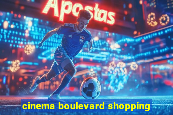 cinema boulevard shopping