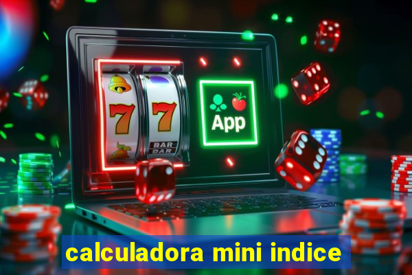 calculadora mini indice