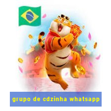 grupo de cdzinha whatsapp