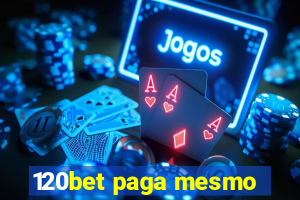 120bet paga mesmo