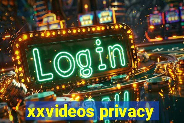 xxvideos privacy