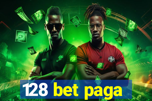 128 bet paga