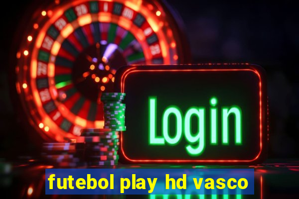 futebol play hd vasco