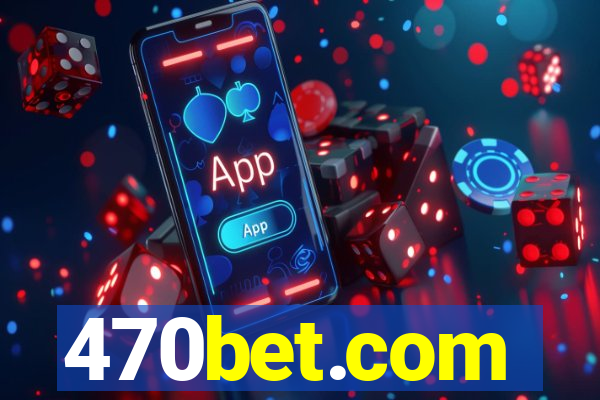 470bet.com