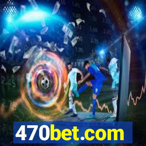 470bet.com