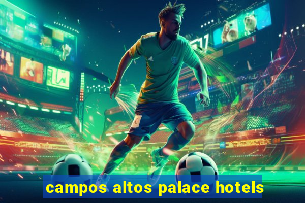 campos altos palace hotels