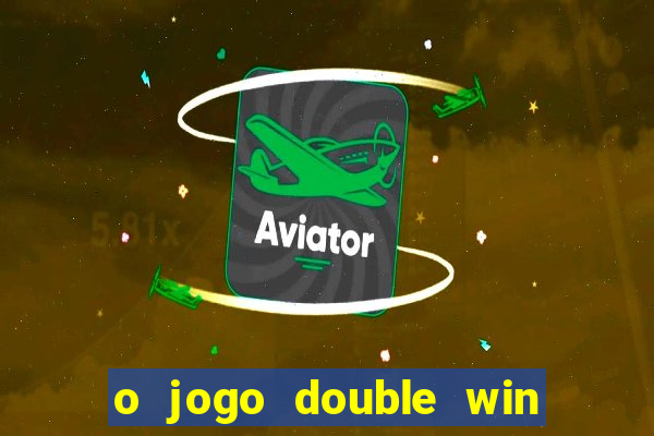 o jogo double win paga mesmo