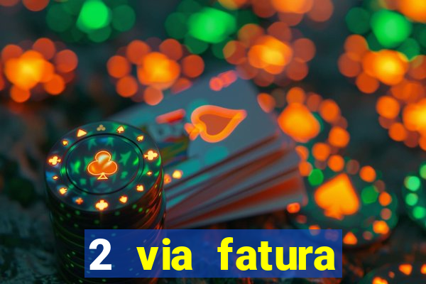 2 via fatura bradescard visa