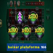 baixar plataforma 166