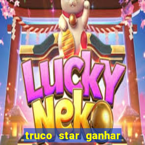 truco star ganhar dinheiro de verdade