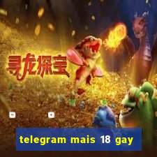 telegram mais 18 gay