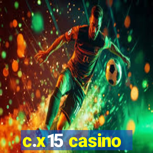 c.x15 casino