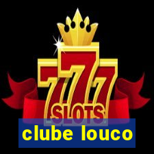 clube louco