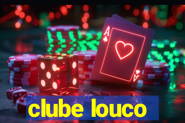 clube louco