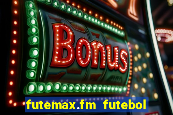 futemax.fm futebol ao vivo