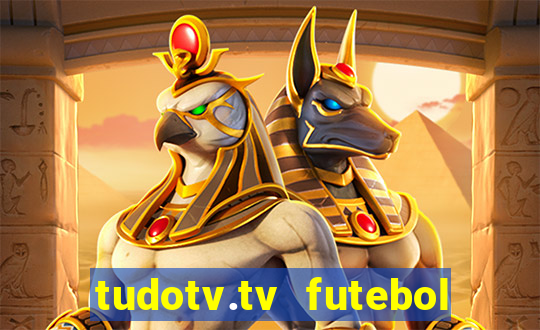 tudotv.tv futebol ao vivo