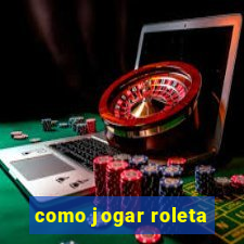 como jogar roleta