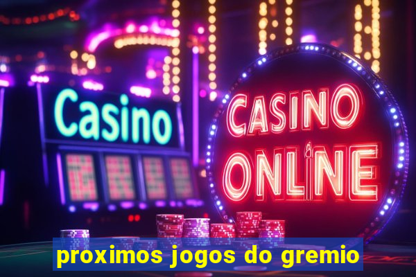 proximos jogos do gremio