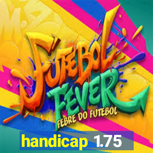 handicap 1.75