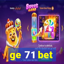 ge 71 bet