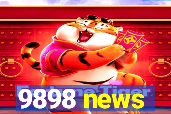 9898 news