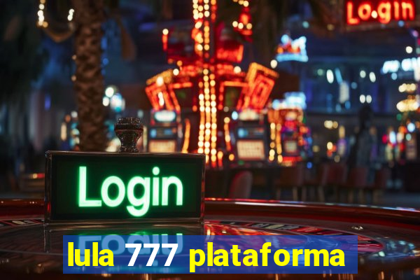 lula 777 plataforma