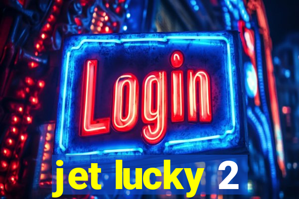 jet lucky 2