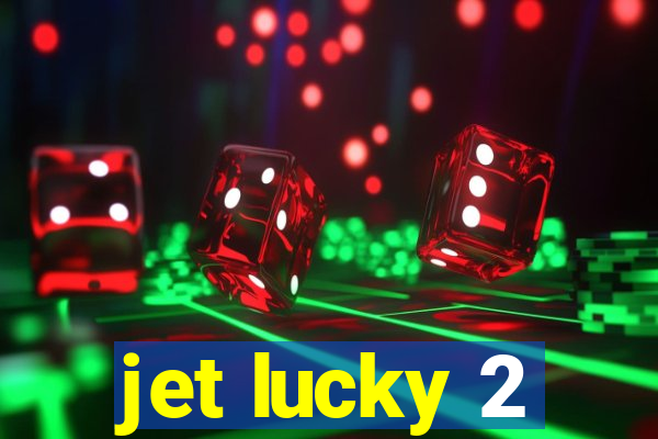 jet lucky 2