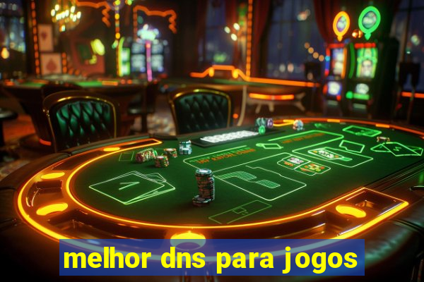 melhor dns para jogos