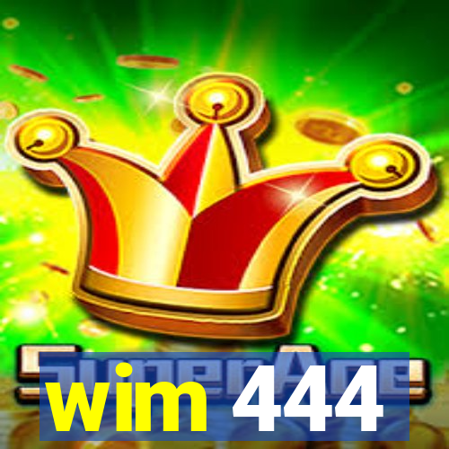 wim 444