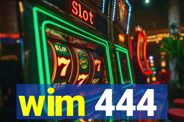 wim 444