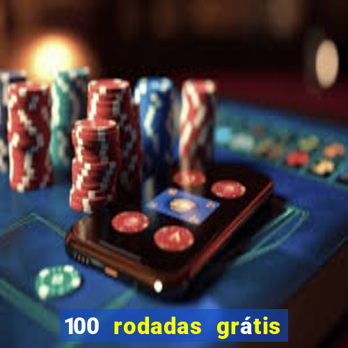 100 rodadas grátis no cadastro