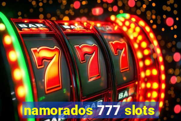 namorados 777 slots