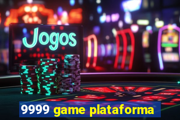 9999 game plataforma