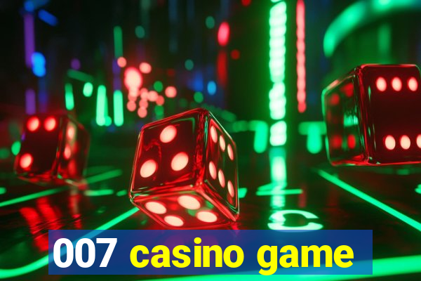 007 casino game