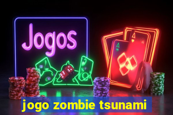 jogo zombie tsunami