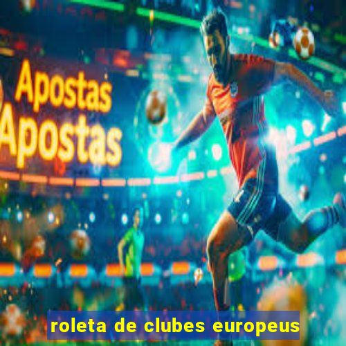 roleta de clubes europeus