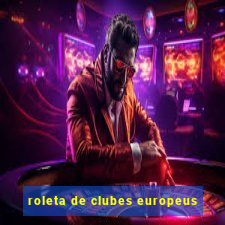 roleta de clubes europeus