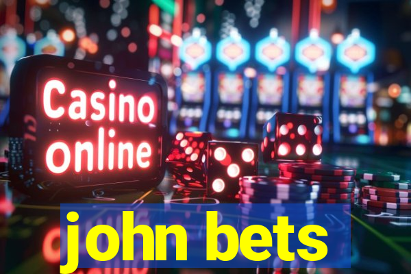 john bets