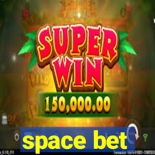 space bet