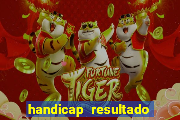 handicap resultado final - 1