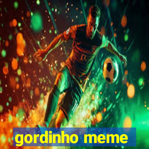 gordinho meme