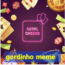 gordinho meme