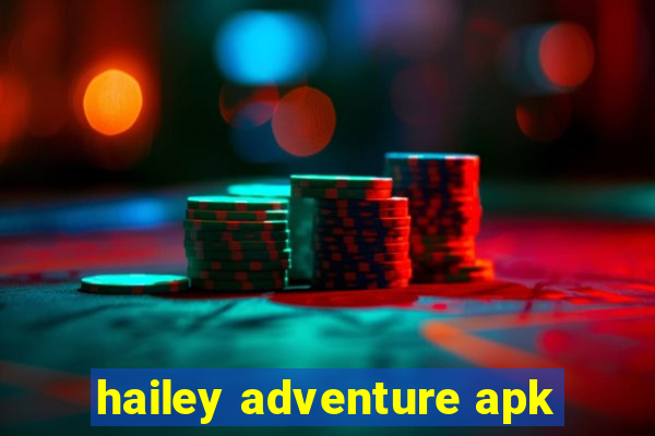 hailey adventure apk