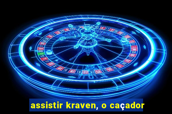 assistir kraven, o caçador