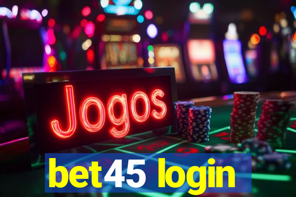 bet45 login