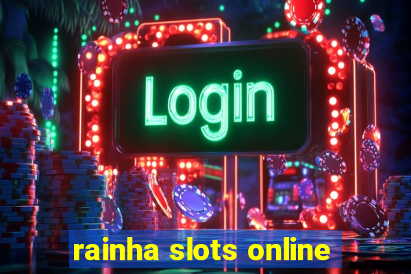 rainha slots online