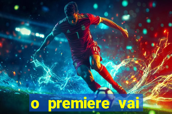 o premiere vai transmitir o jogo do flamengo hoje