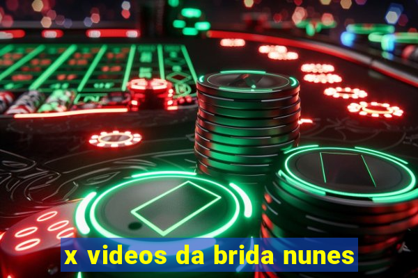 x videos da brida nunes