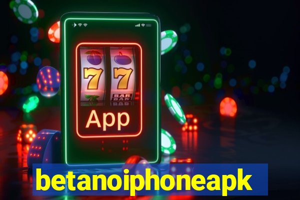 betanoiphoneapk